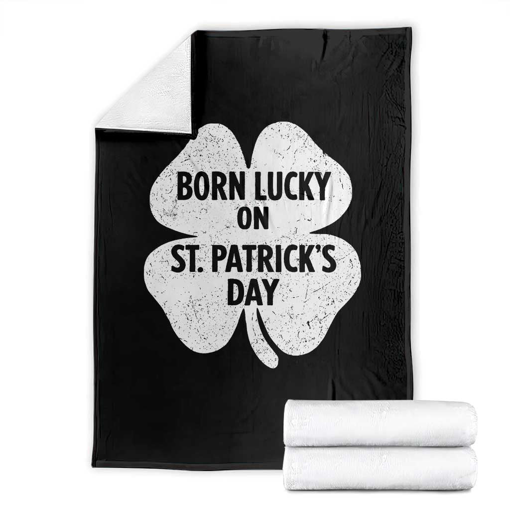 Born Lucky On St Patricks Day Throw Blanket Irish Birthday Bday Shamrock Clovers TS10 Black Print Your Wear