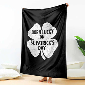 Born Lucky On St Patricks Day Throw Blanket Irish Birthday Bday Shamrock Clovers TS10 Print Your Wear