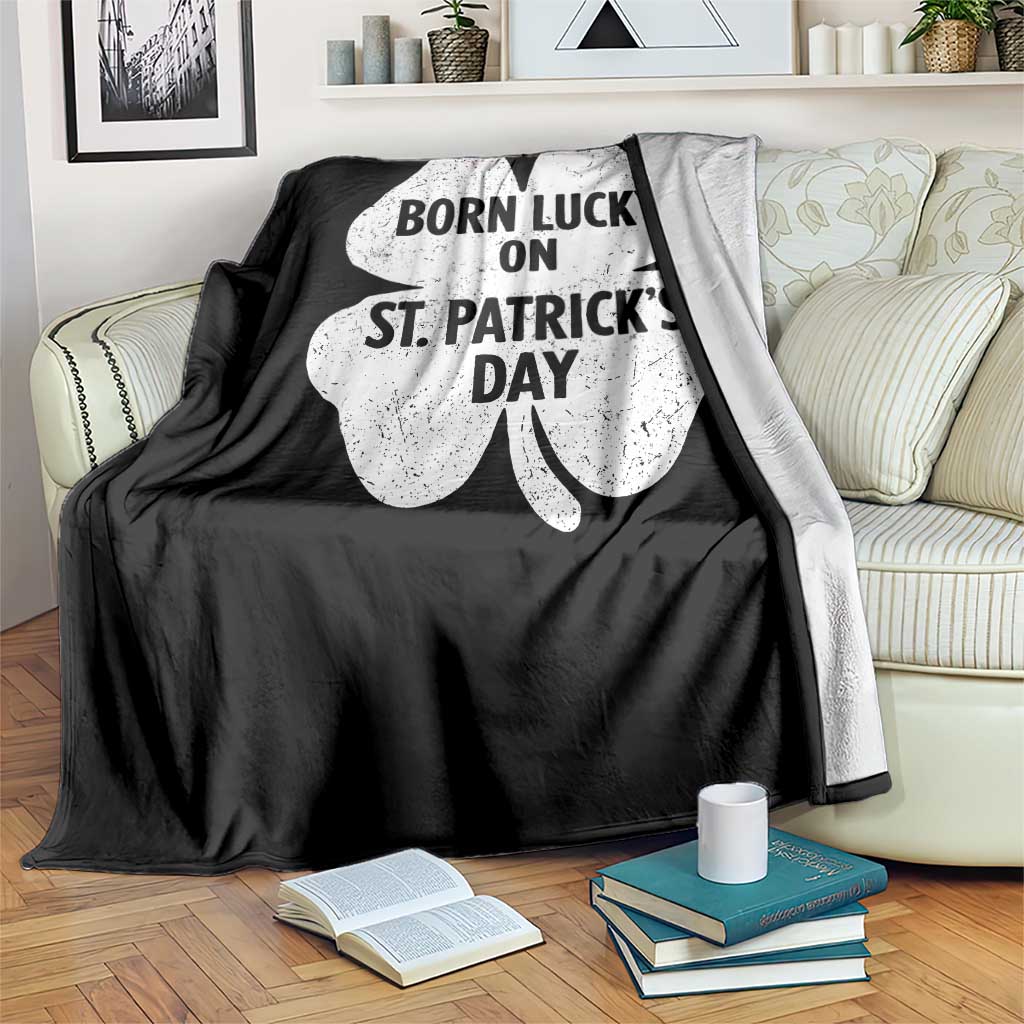 Born Lucky On St Patricks Day Throw Blanket Irish Birthday Bday Shamrock Clovers TS10 Print Your Wear