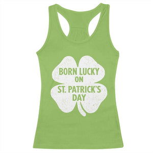 Born Lucky On St Patricks Day Racerback Tank Top Irish Birthday Bday Shamrock Clovers TS10 Lime Print Your Wear