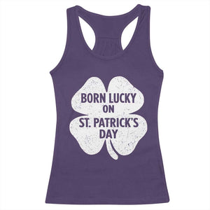 Born Lucky On St Patricks Day Racerback Tank Top Irish Birthday Bday Shamrock Clovers TS10 Purple Print Your Wear