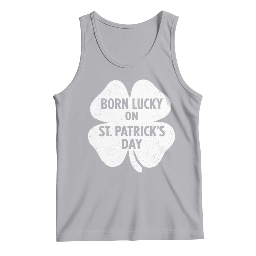 Born Lucky On St Patricks Day Tank Top Irish Birthday Bday Shamrock Clovers TS10 Athletic Heather Print Your Wear