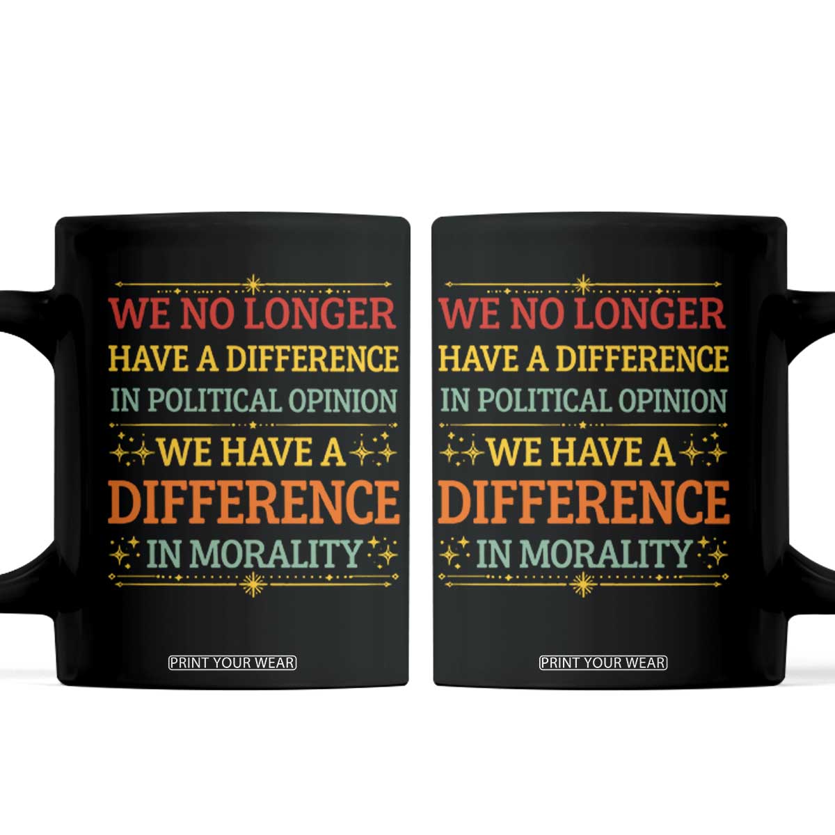 Difference In Morality Coffee Mug Political Differences Protest Rally TS10 Black Print Your Wear