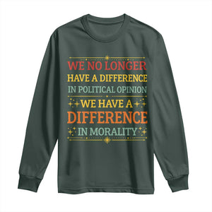 Difference In Morality Long Sleeve Shirt Political Differences Protest Rally TS10 Dark Forest Green Print Your Wear