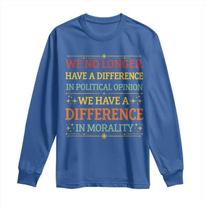 Difference In Morality Long Sleeve Shirt Political Differences Protest Rally TS10 Royal Blue Print Your Wear