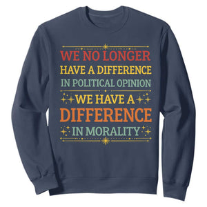 Difference In Morality Sweatshirt Political Differences Protest Rally TS10 Navy Print Your Wear