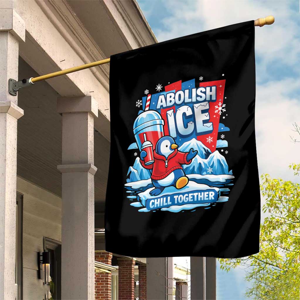 Abolish Ice Garden Flag Subtle FDT Penguin Slush Drink Funny Summer Chill Mode TS10 Print Your Wear