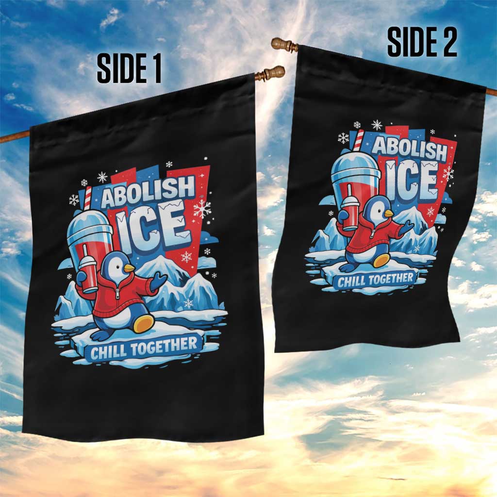 Abolish Ice Garden Flag Subtle FDT Penguin Slush Drink Funny Summer Chill Mode TS10 Print Your Wear