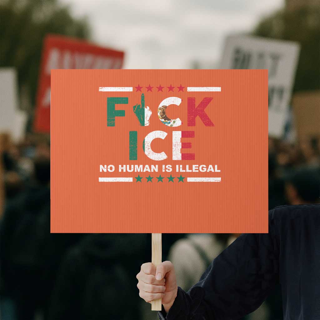 Fck Ice Protest Sign Mexico Flag Mexican Immigrant Anti Immigration Enforcement TS10 Horizontal 18