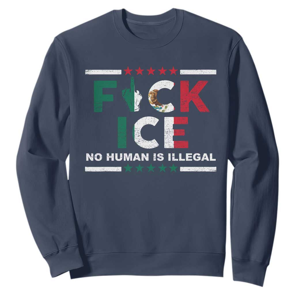 Fck Ice Sweatshirt Mexico Flag Mexican Immigrant Anti Immigration Enforcement TS10 Navy Print Your Wear