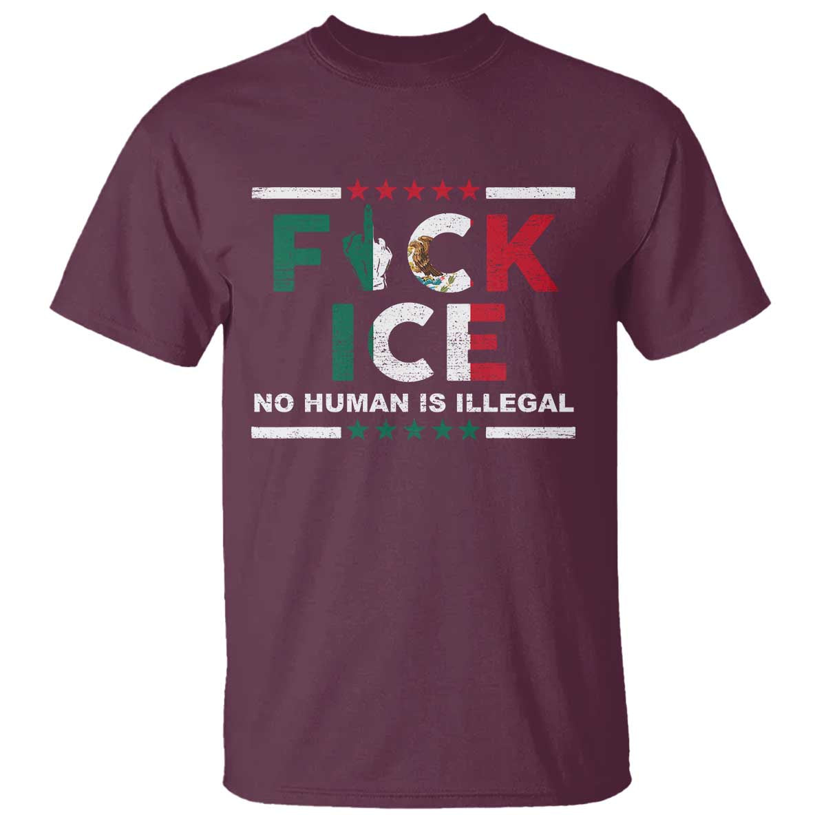 Fck Ice T Shirt Mexico Flag Mexican Immigrant Anti Immigration Enforcement TS10 Maroon Print Your Wear