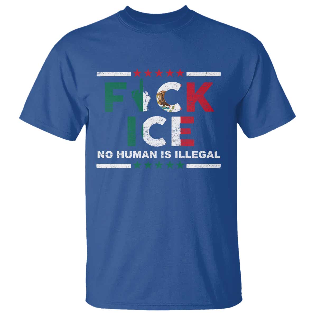 Fck Ice T Shirt Mexico Flag Mexican Immigrant Anti Immigration Enforcement TS10 Royal Blue Print Your Wear