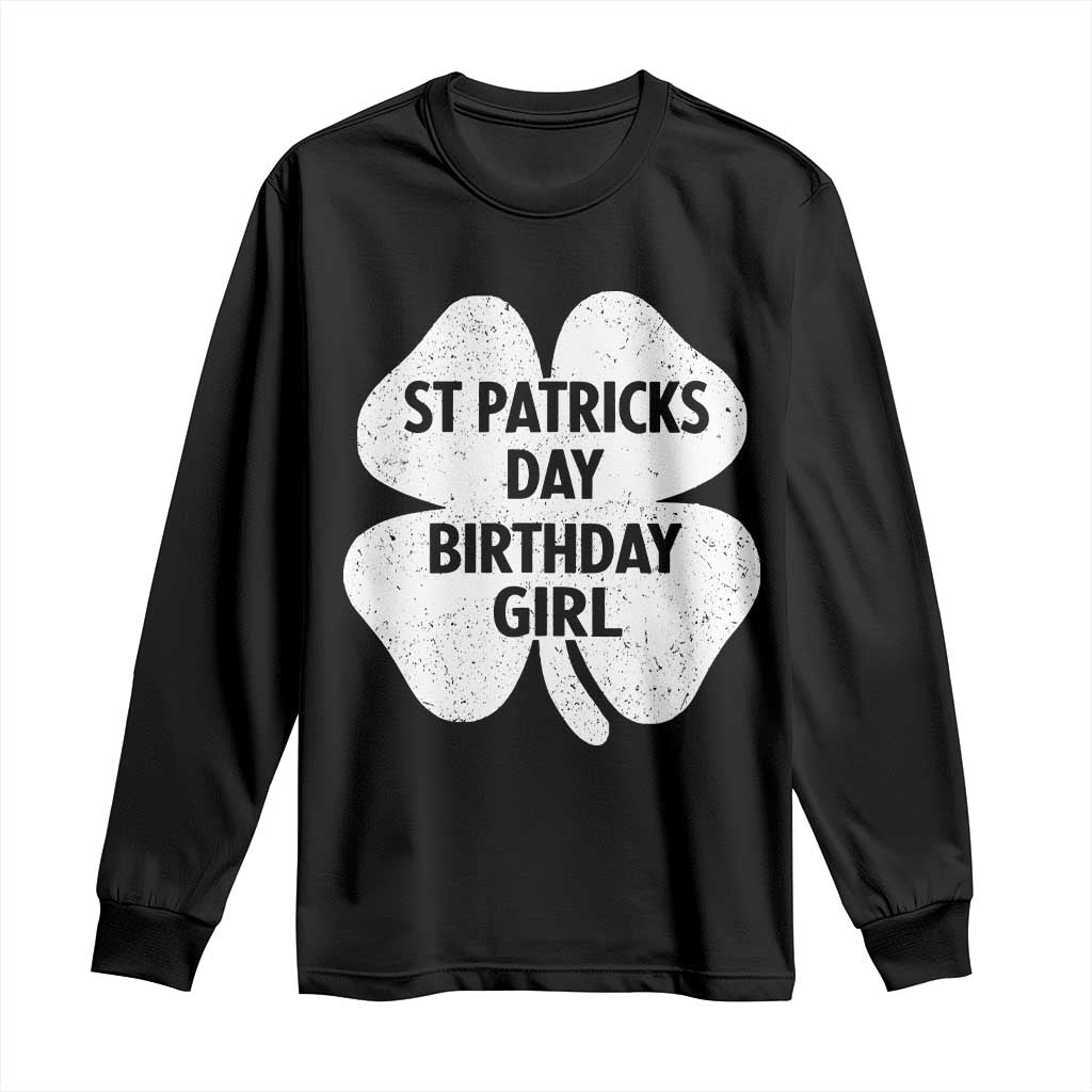 St Patricks Day Birthday Girl Long Sleeve Shirt Irish Bday Shamrock Clovers TS10 Black Print Your Wear
