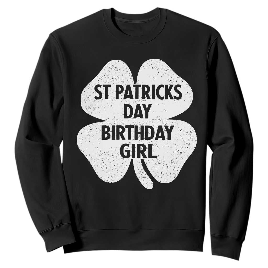 St Patricks Day Birthday Girl Sweatshirt Irish Bday Shamrock Clovers TS10 Black Print Your Wear