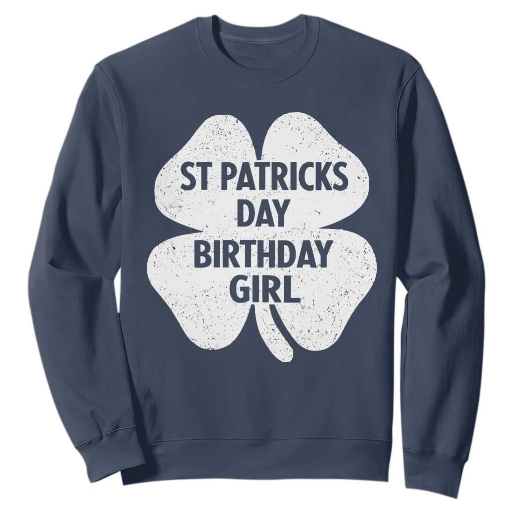 St Patricks Day Birthday Girl Sweatshirt Irish Bday Shamrock Clovers TS10 Navy Print Your Wear