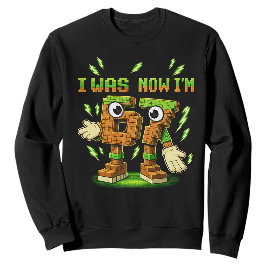I Was 6 Now Im 7 7th Birthday 67 Meme Sweatshirt Funny 6 7 Birthday Six Seven Kids Gaming TS10 Black Print Your Wear