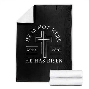He Is Not Here He Has Risen Throw Blanket Jesus Christ Easter Cross Christian Matt 28:6 TS10 Black Print Your Wear