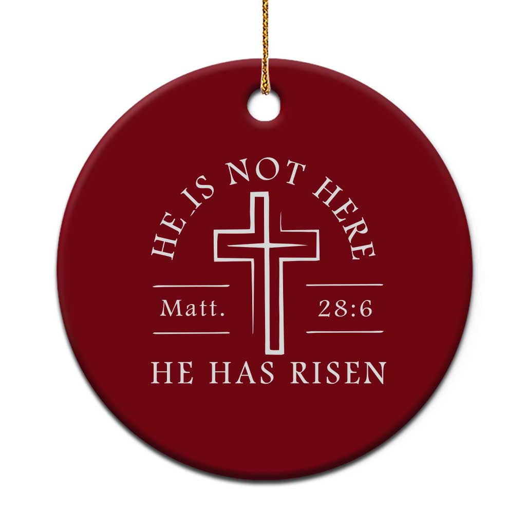 He Is Not Here He Has Risen Ceramic Ornament Jesus Christ Easter Cross Christian Matt 28:6 TS10 1pc Red Print Your Wear