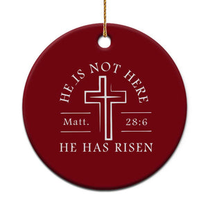 He Is Not Here He Has Risen Ceramic Ornament Jesus Christ Easter Cross Christian Matt 28:6 TS10 1pc Red Print Your Wear