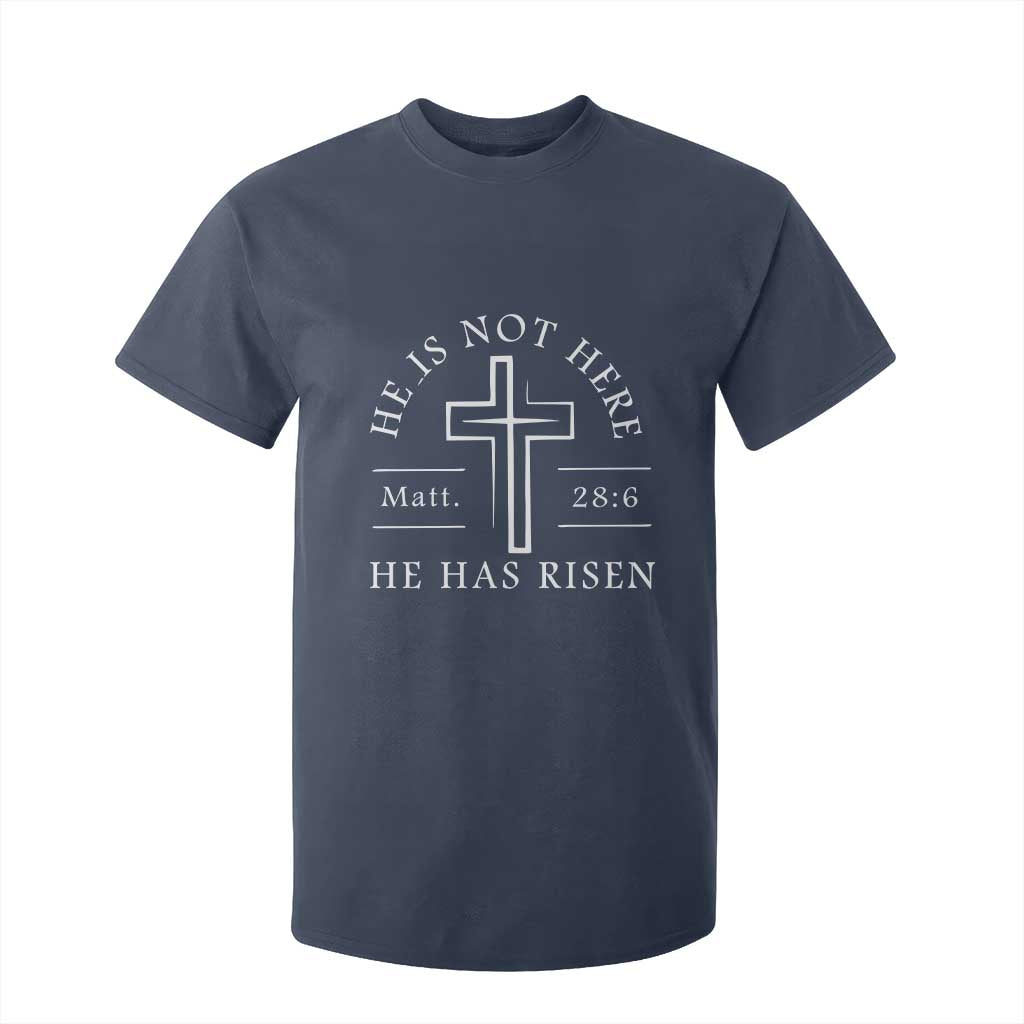He Is Not Here He Has Risen T Shirt For Kid Jesus Christ Easter Cross Christian Matt 28:6 TS10 Navy Print Your Wear