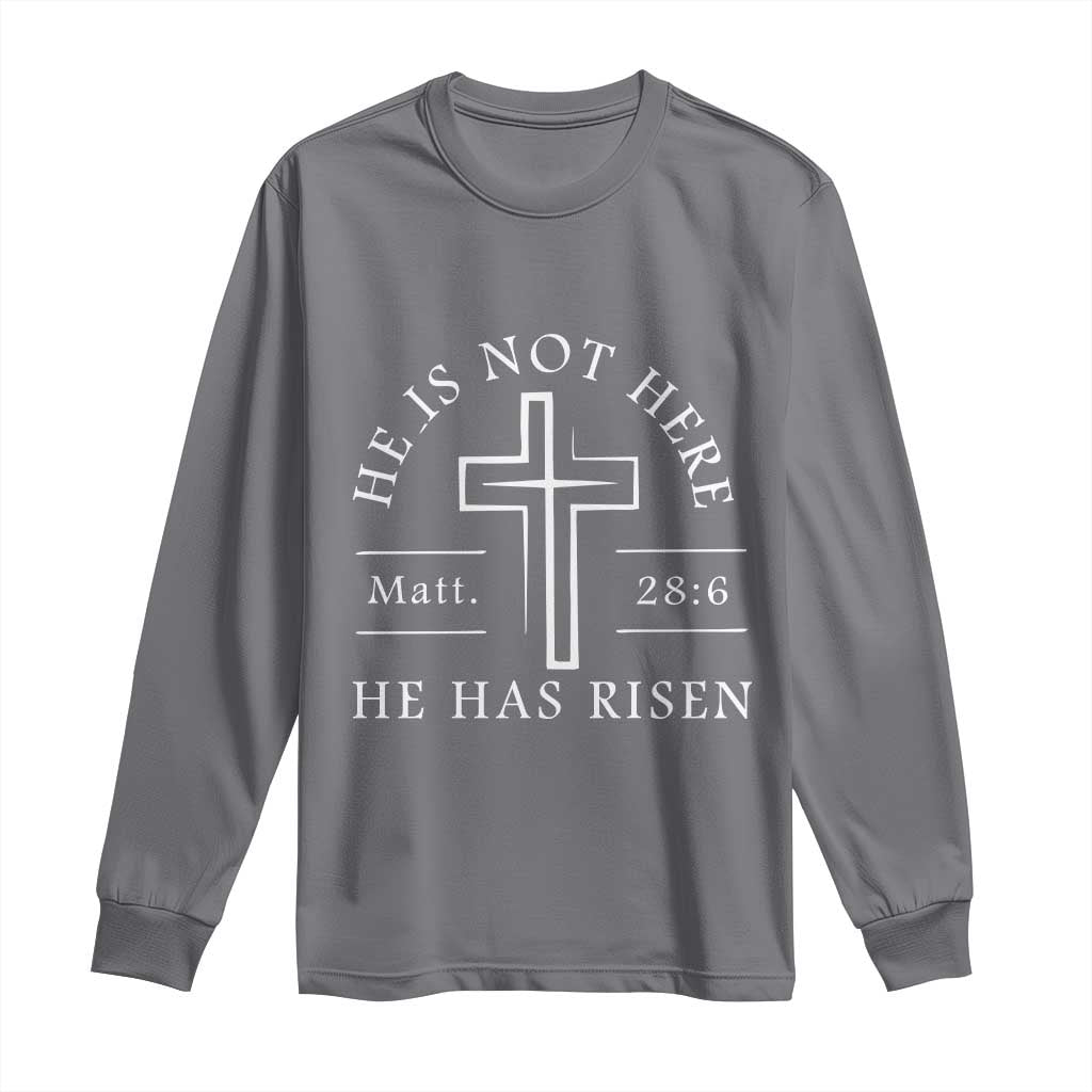 He Is Not Here He Has Risen Long Sleeve Shirt Jesus Christ Easter Cross Christian Matt 28:6 TS10 Charcoal Print Your Wear
