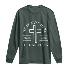 He Is Not Here He Has Risen Long Sleeve Shirt Jesus Christ Easter Cross Christian Matt 28:6 TS10 Dark Forest Green Print Your Wear