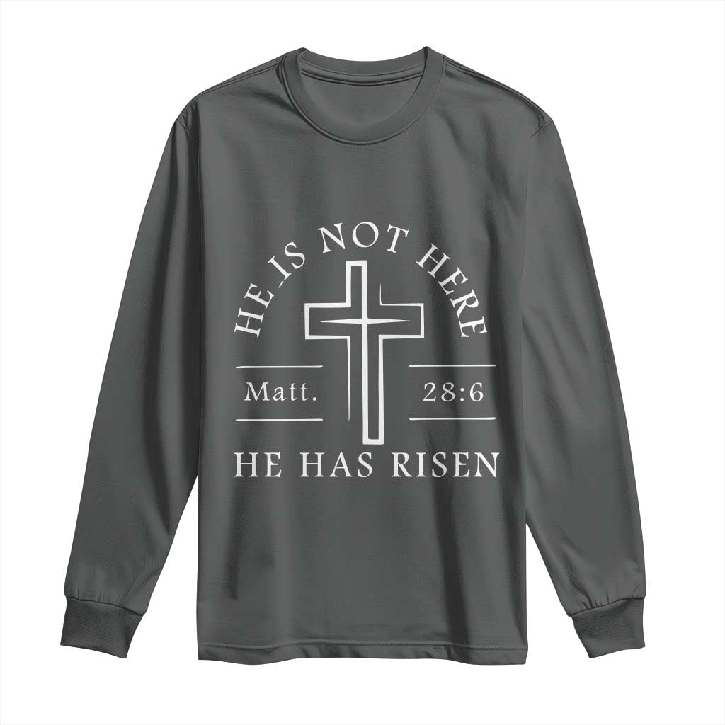 He Is Not Here He Has Risen Long Sleeve Shirt Jesus Christ Easter Cross Christian Matt 28:6 TS10 Dark Heather Print Your Wear