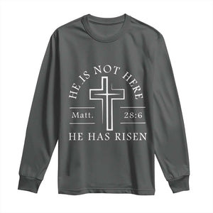 He Is Not Here He Has Risen Long Sleeve Shirt Jesus Christ Easter Cross Christian Matt 28:6 TS10 Dark Heather Print Your Wear