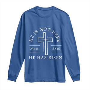 He Is Not Here He Has Risen Long Sleeve Shirt Jesus Christ Easter Cross Christian Matt 28:6 TS10 Royal Blue Print Your Wear
