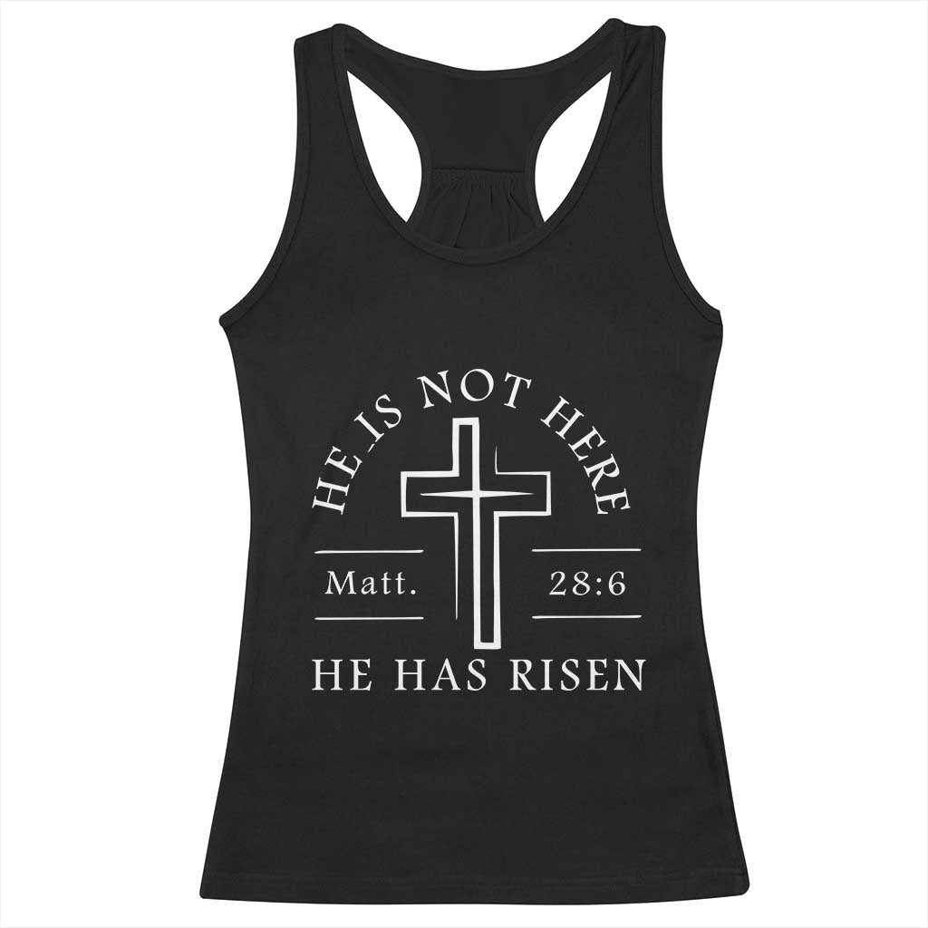He Is Not Here He Has Risen Racerback Tank Top Jesus Christ Easter Cross Christian Matt 28:6 TS10 Black Print Your Wear