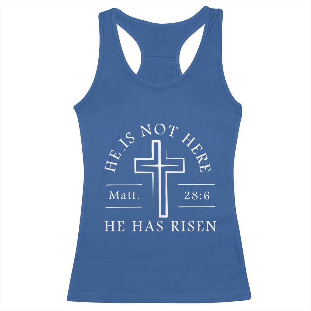 He Is Not Here He Has Risen Racerback Tank Top Jesus Christ Easter Cross Christian Matt 28:6 TS10 Royal Blue Print Your Wear
