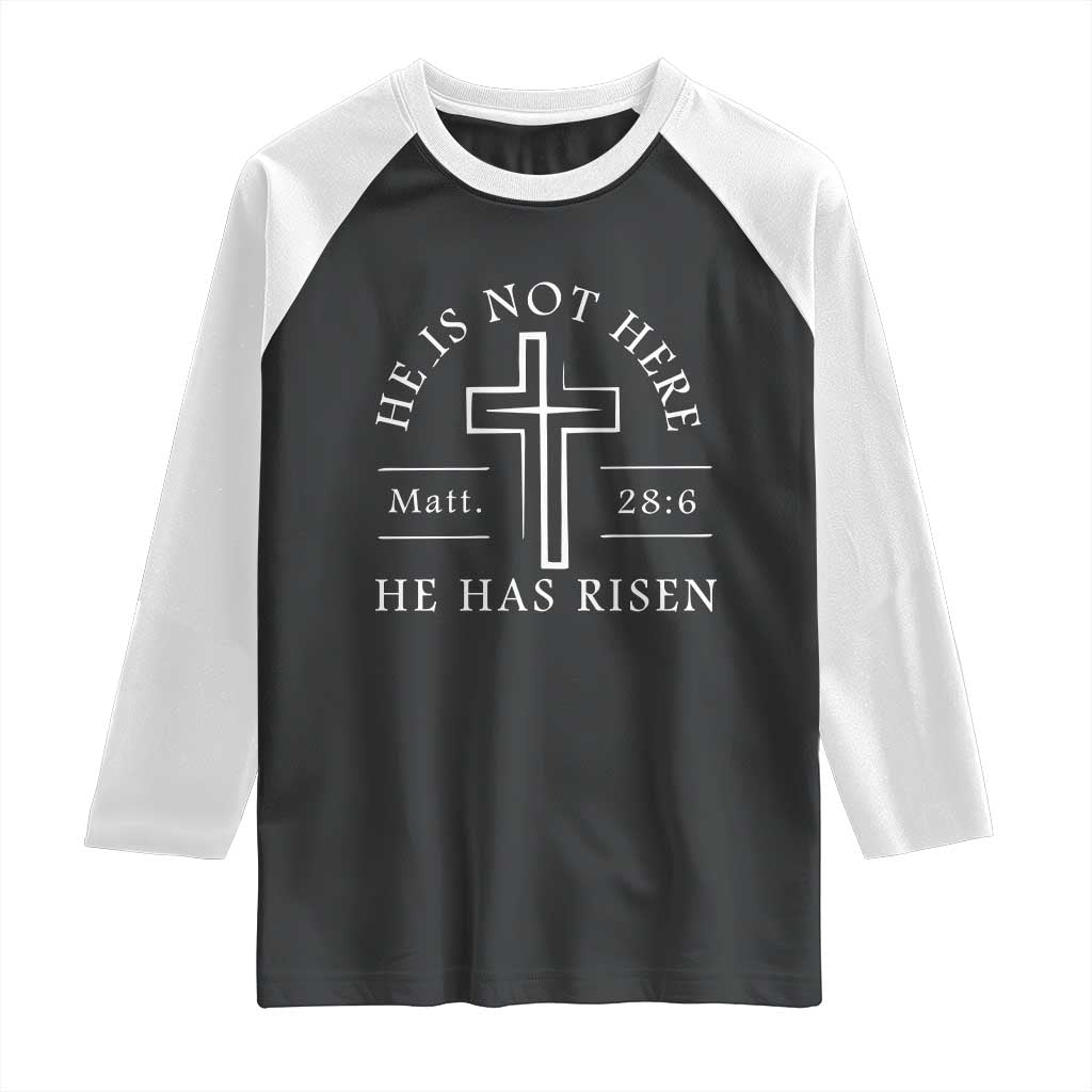He Is Not Here He Has Risen Raglan Shirt Jesus Christ Easter Cross Christian Matt 28:6 TS10 Black White Print Your Wear