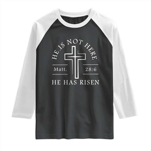 He Is Not Here He Has Risen Raglan Shirt Jesus Christ Easter Cross Christian Matt 28:6 TS10 Black White Print Your Wear
