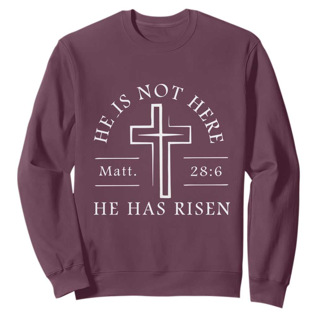 He Is Not Here He Has Risen Sweatshirt Jesus Christ Easter Cross Christian Matt 28:6 TS10 Maroon Print Your Wear