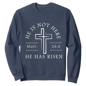 He Is Not Here He Has Risen Sweatshirt Jesus Christ Easter Cross Christian Matt 28:6 TS10 Navy Print Your Wear