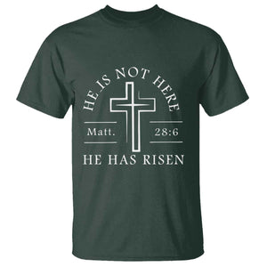 He Is Not Here He Has Risen T Shirt Jesus Christ Easter Cross Christian Matt 28:6 TS10 Dark Forest Green Print Your Wear