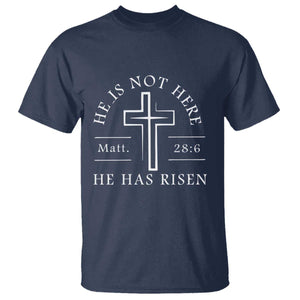 He Is Not Here He Has Risen T Shirt Jesus Christ Easter Cross Christian Matt 28:6 TS10 Navy Print Your Wear