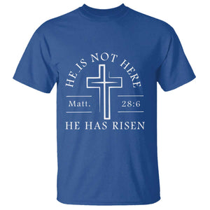 He Is Not Here He Has Risen T Shirt Jesus Christ Easter Cross Christian Matt 28:6 TS10 Royal Blue Print Your Wear