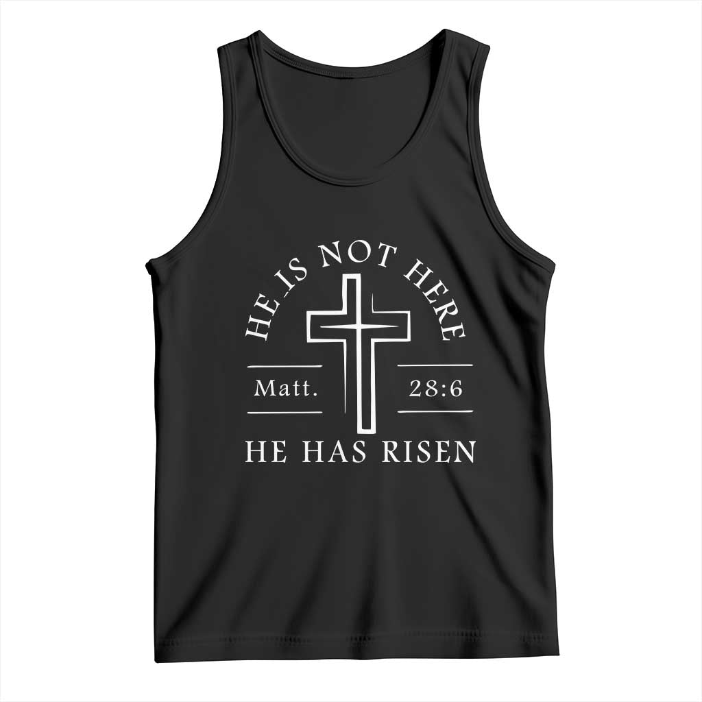 He Is Not Here He Has Risen Tank Top Jesus Christ Easter Cross Christian Matt 28:6 TS10 Black Print Your Wear