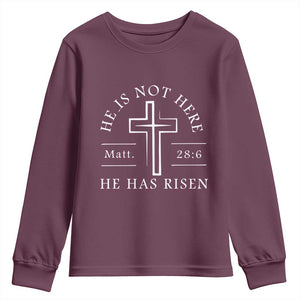 He Is Not Here He Has Risen Youth Sweatshirt Jesus Christ Easter Cross Christian Matt 28:6 TS10 Maroon Print Your Wear