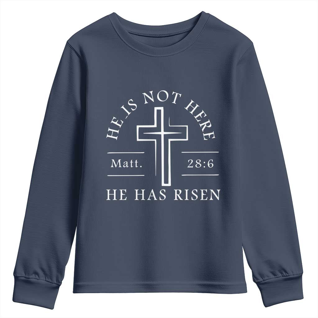 He Is Not Here He Has Risen Youth Sweatshirt Jesus Christ Easter Cross Christian Matt 28:6 TS10 Navy Print Your Wear
