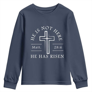 He Is Not Here He Has Risen Youth Sweatshirt Jesus Christ Easter Cross Christian Matt 28:6 TS10 Navy Print Your Wear