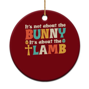 Religious Easter Ceramic Ornament Retro Its Not About The Bunny Its About The Lamb TS10 1pc Red Print Your Wear