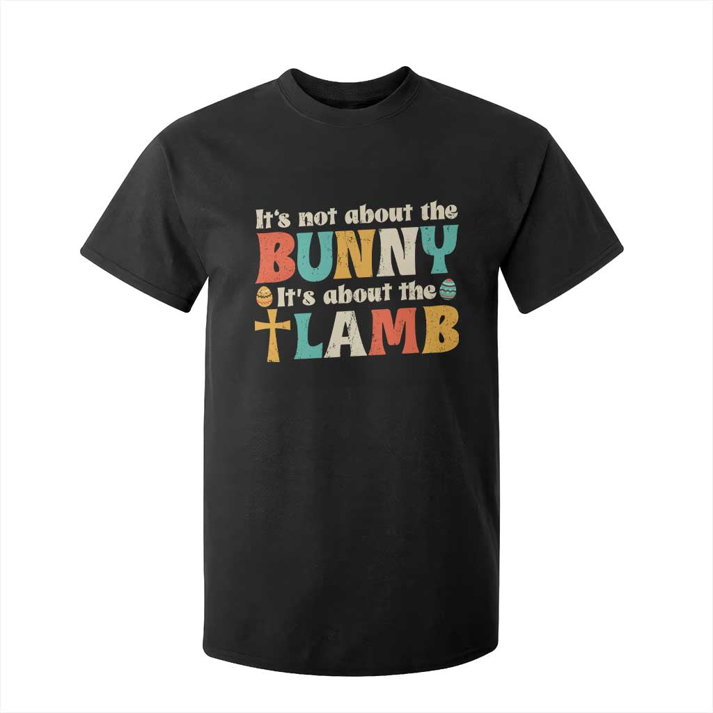 Religious Easter T Shirt For Kid Retro Its Not About The Bunny Its About The Lamb TS10 Black Print Your Wear