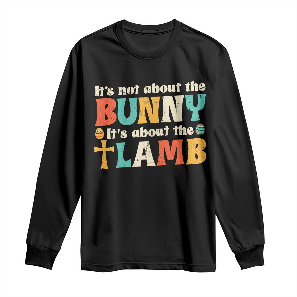 Religious Easter Long Sleeve Shirt Retro Its Not About The Bunny Its About The Lamb TS10 Black Print Your Wear