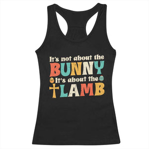 Religious Easter Racerback Tank Top Retro Its Not About The Bunny Its About The Lamb TS10 Black Print Your Wear
