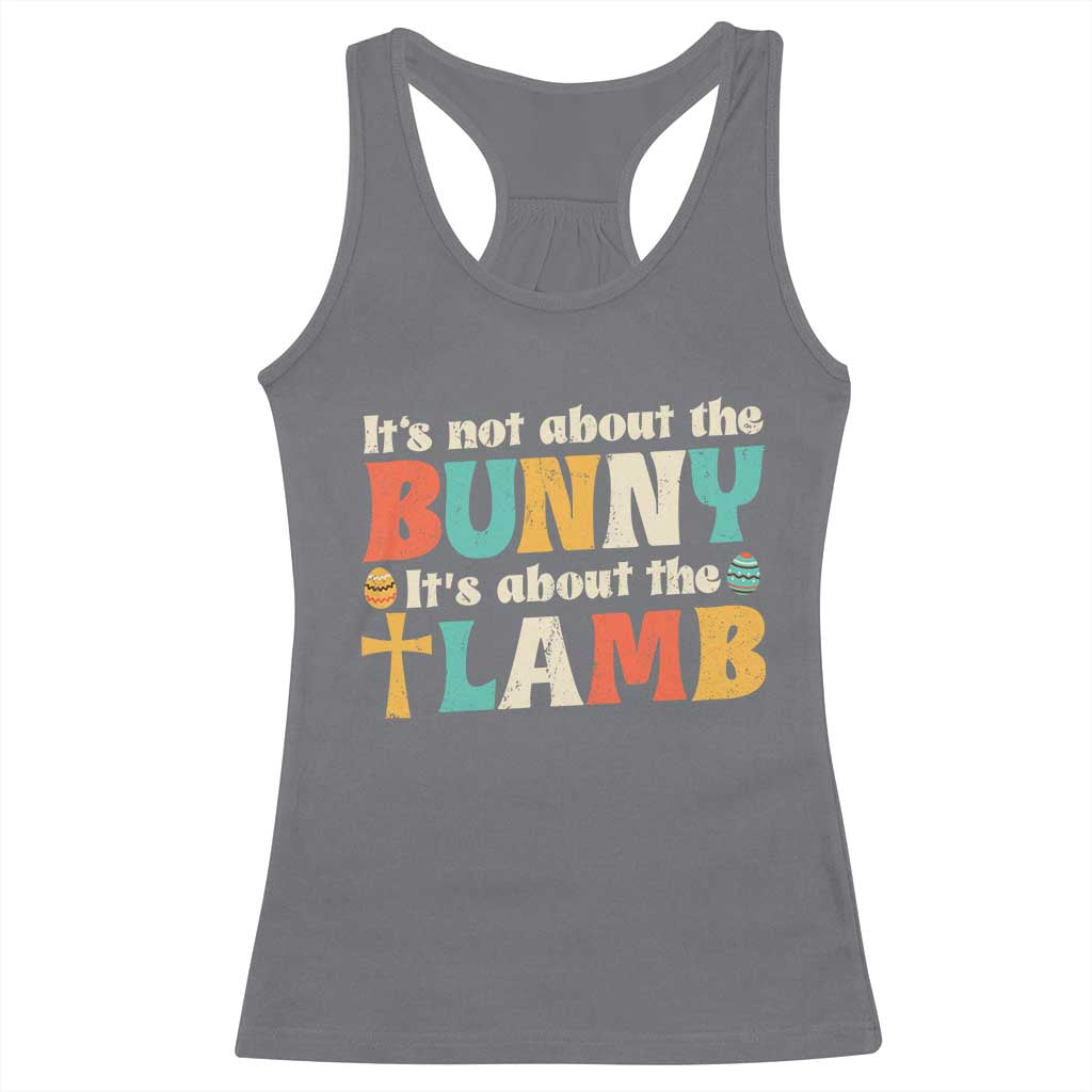 Religious Easter Racerback Tank Top Retro Its Not About The Bunny Its About The Lamb TS10 Charcoal Print Your Wear