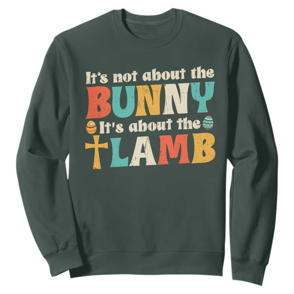 Religious Easter Sweatshirt Retro Its Not About The Bunny Its About The Lamb TS10 Dark Forest Green Print Your Wear