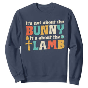Religious Easter Sweatshirt Retro Its Not About The Bunny Its About The Lamb TS10 Navy Print Your Wear