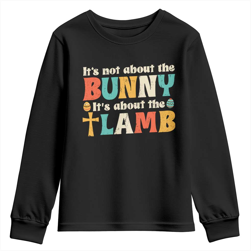 Religious Easter Youth Sweatshirt Retro Its Not About The Bunny Its About The Lamb TS10 Black Print Your Wear